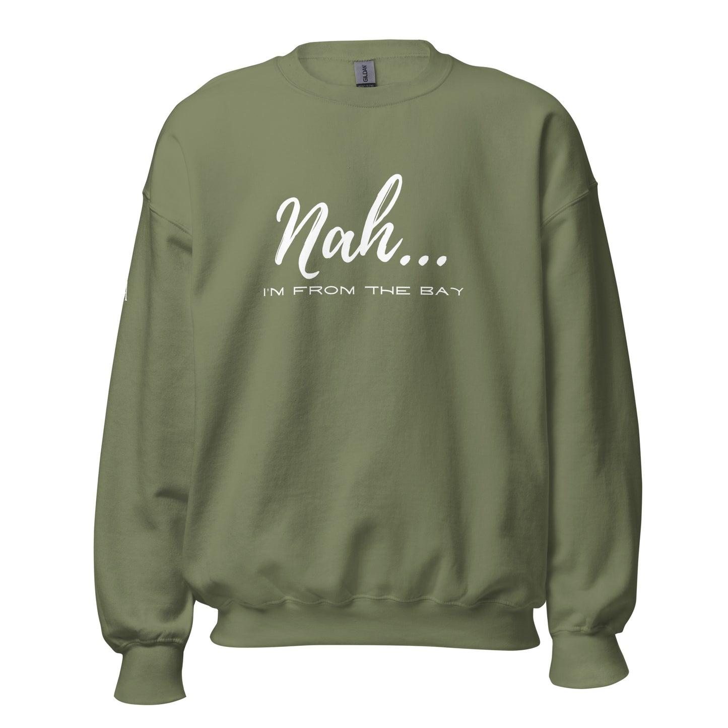 Nah I'm From The Bay Unisex Sweatshirt