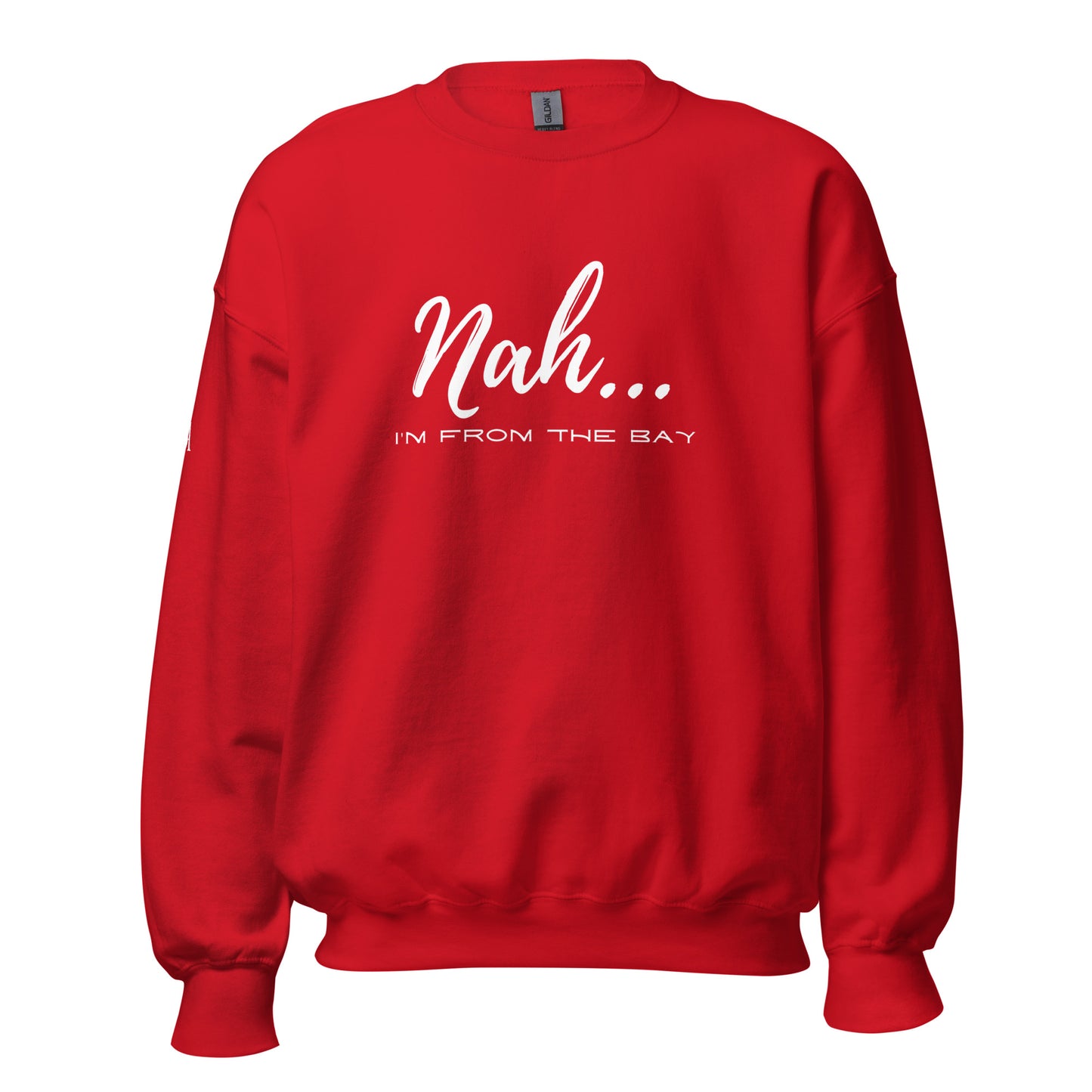 Nah I'm From The Bay Unisex Sweatshirt