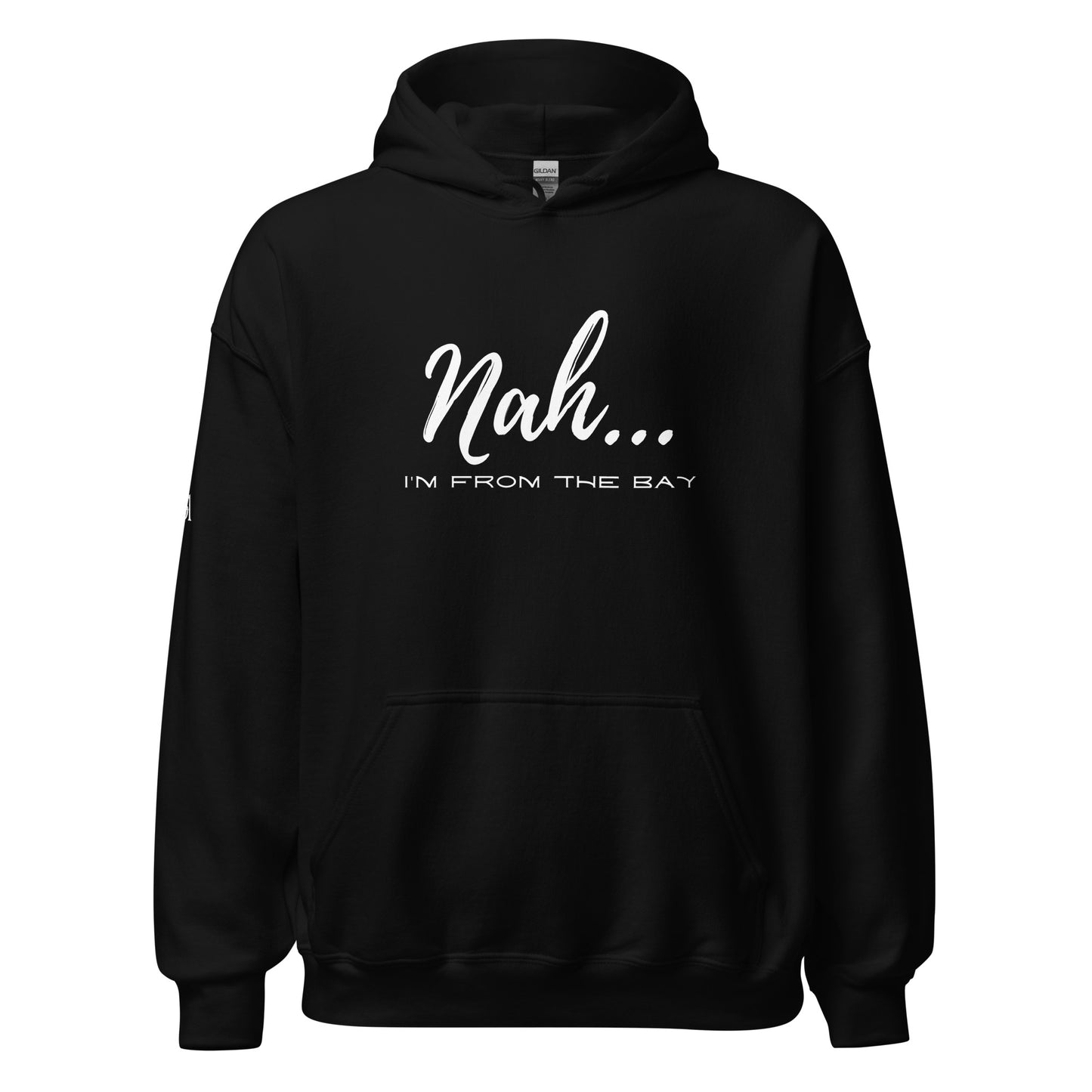 Nah I'm From The Bay Unisex Hoodie