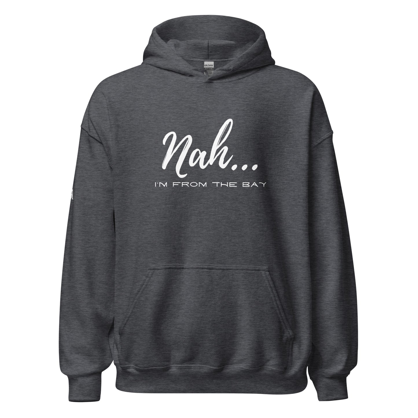 Nah I'm From The Bay Unisex Hoodie