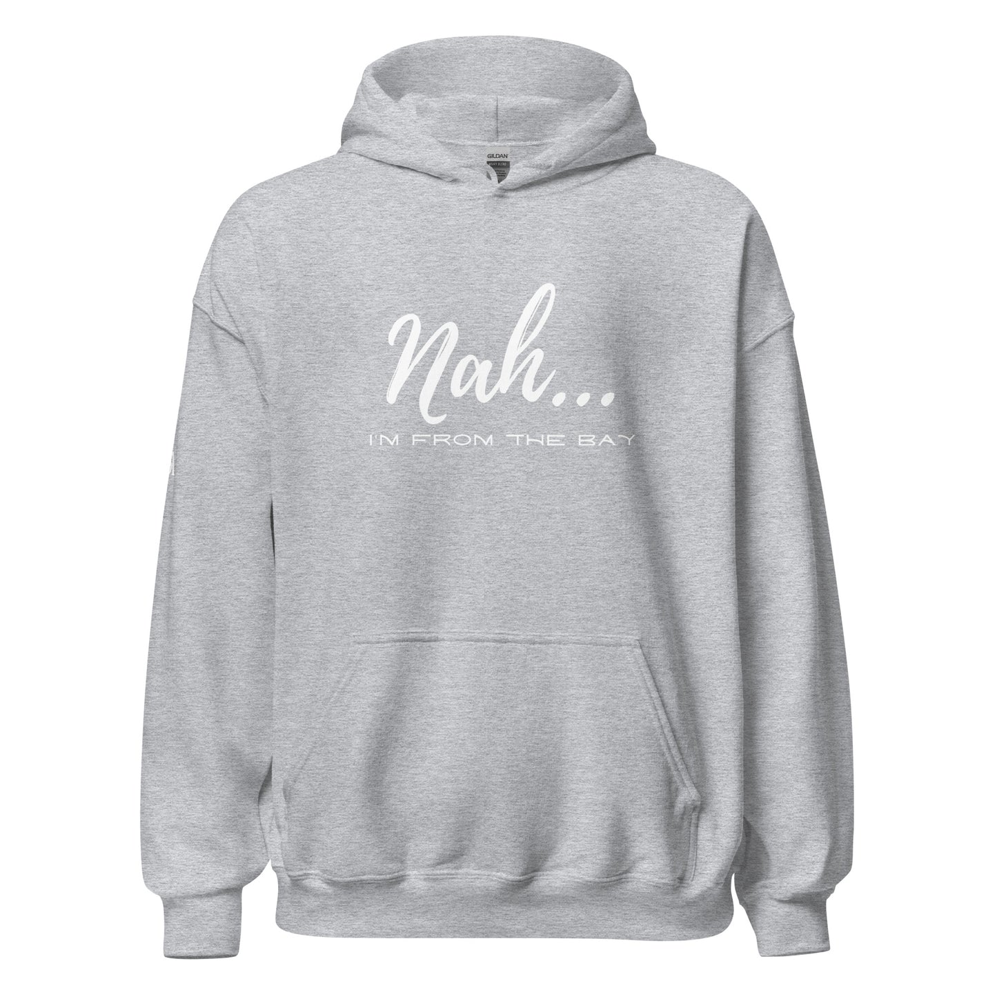 Nah I'm From The Bay Unisex Hoodie