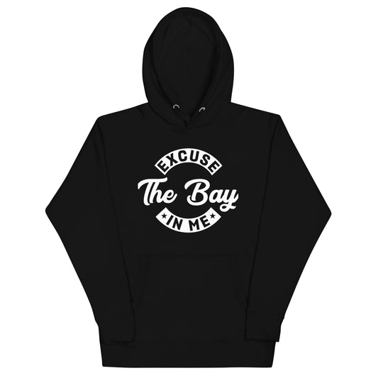 Excuse The Bay in Me Unisex Hoodie