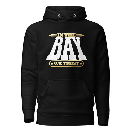 In The Bay We Trust Unisex Hoodie