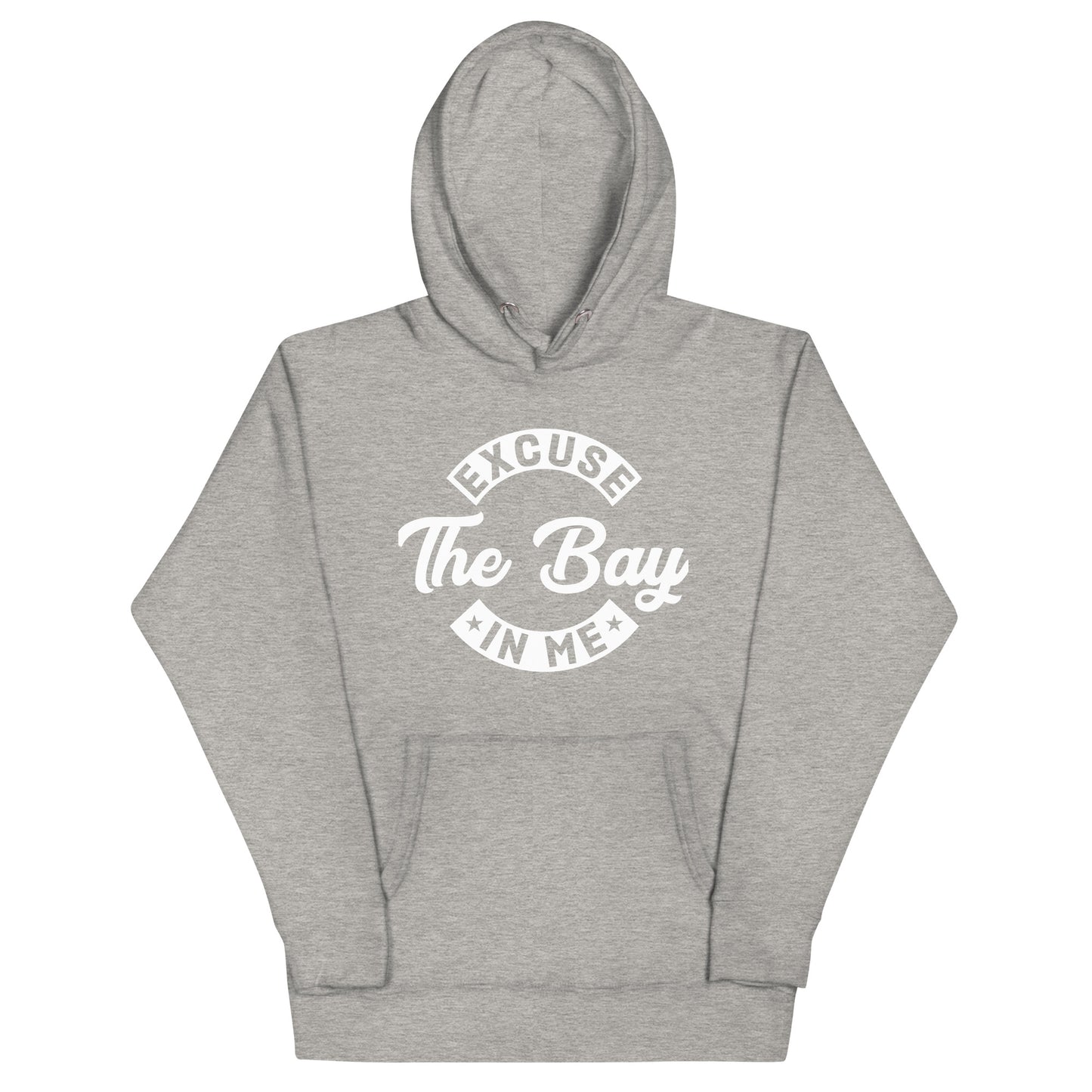 Excuse The Bay in Me Unisex Hoodie