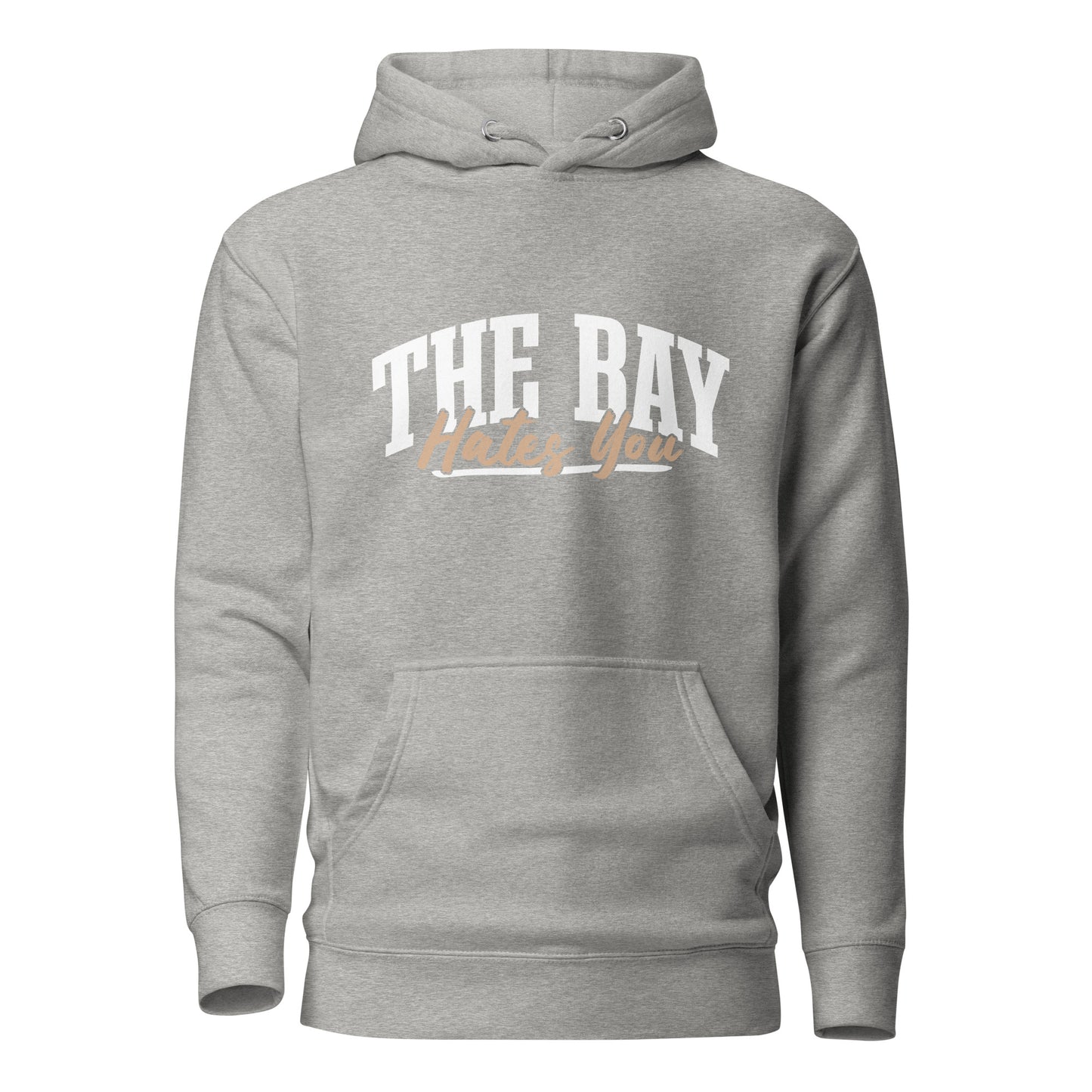 The Bay Hates You Unisex Hoodie
