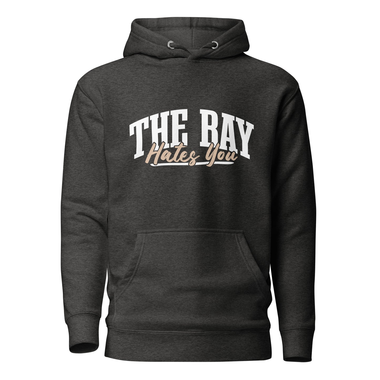 The Bay Hates You Unisex Hoodie
