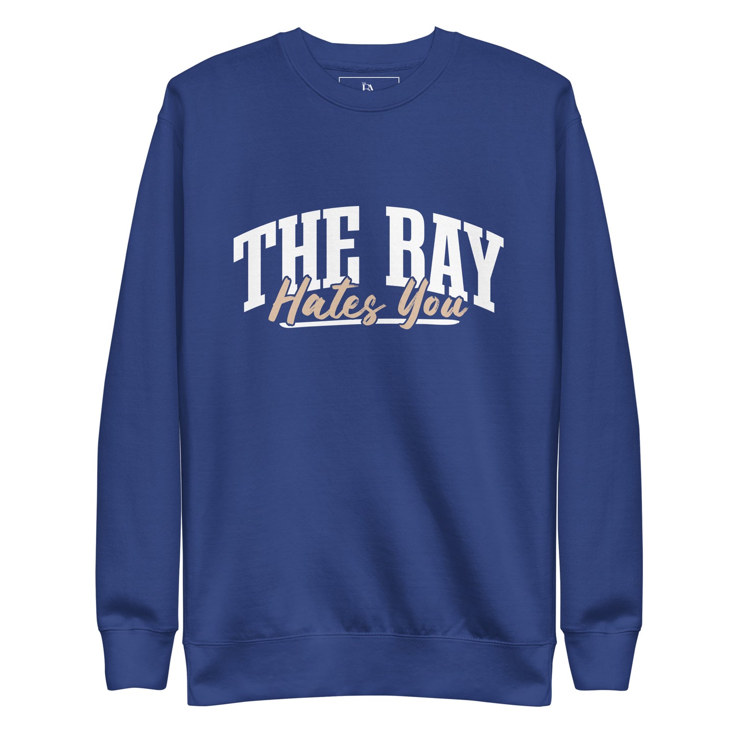 The Bay Hates You Unisex Premium Sweatshirt