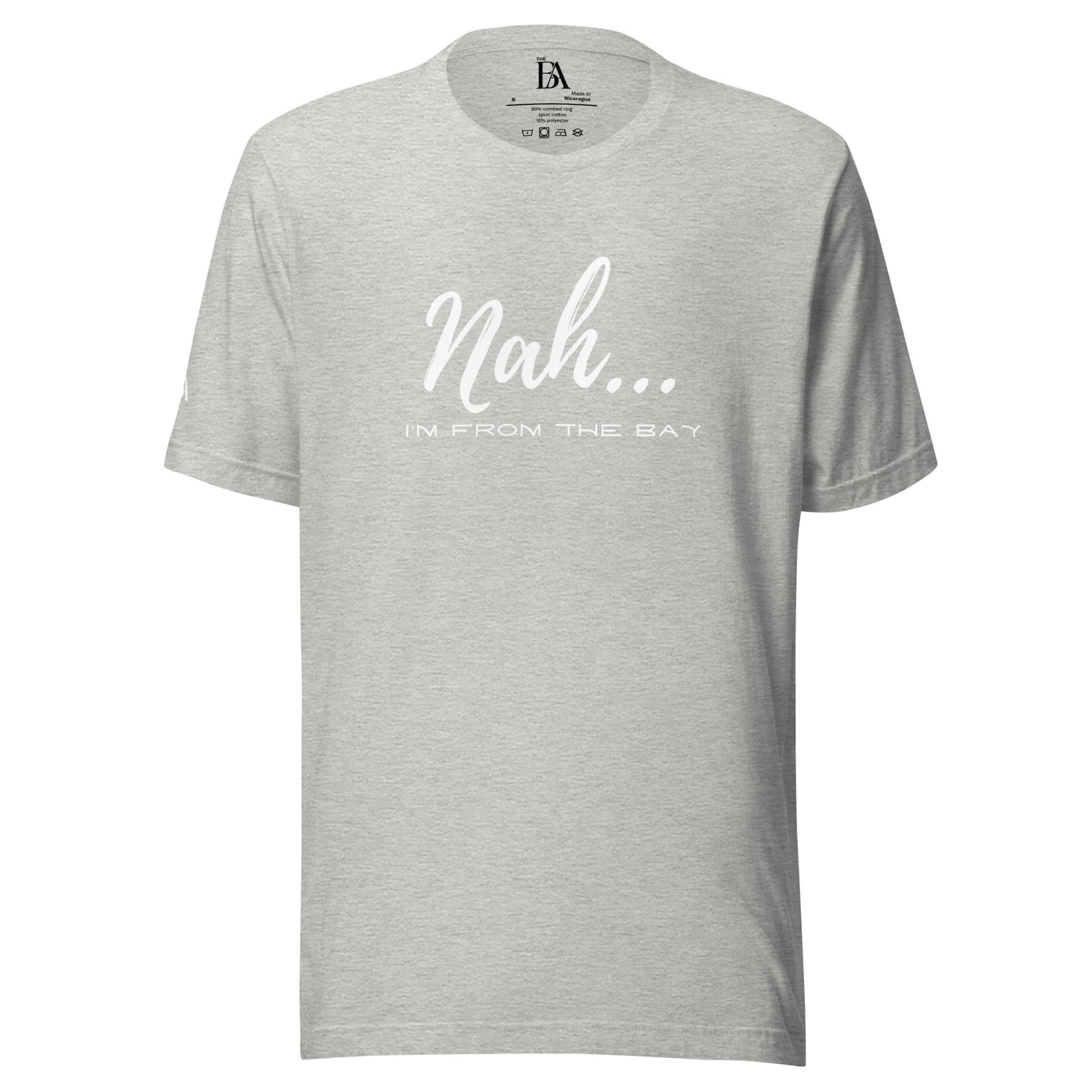 Nah I'm From The Bay Unisex t-shirt