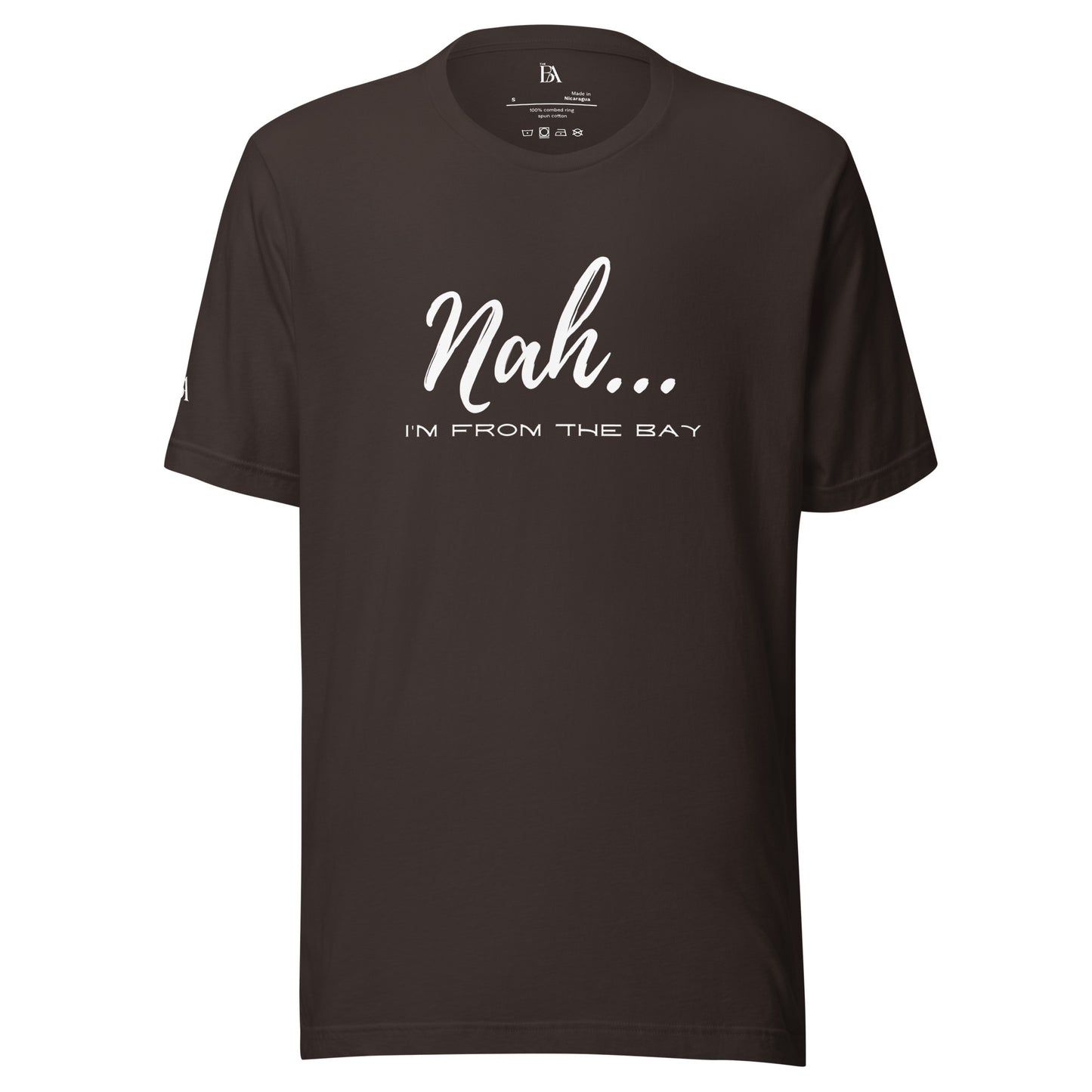 Nah I'm From The Bay Unisex t-shirt