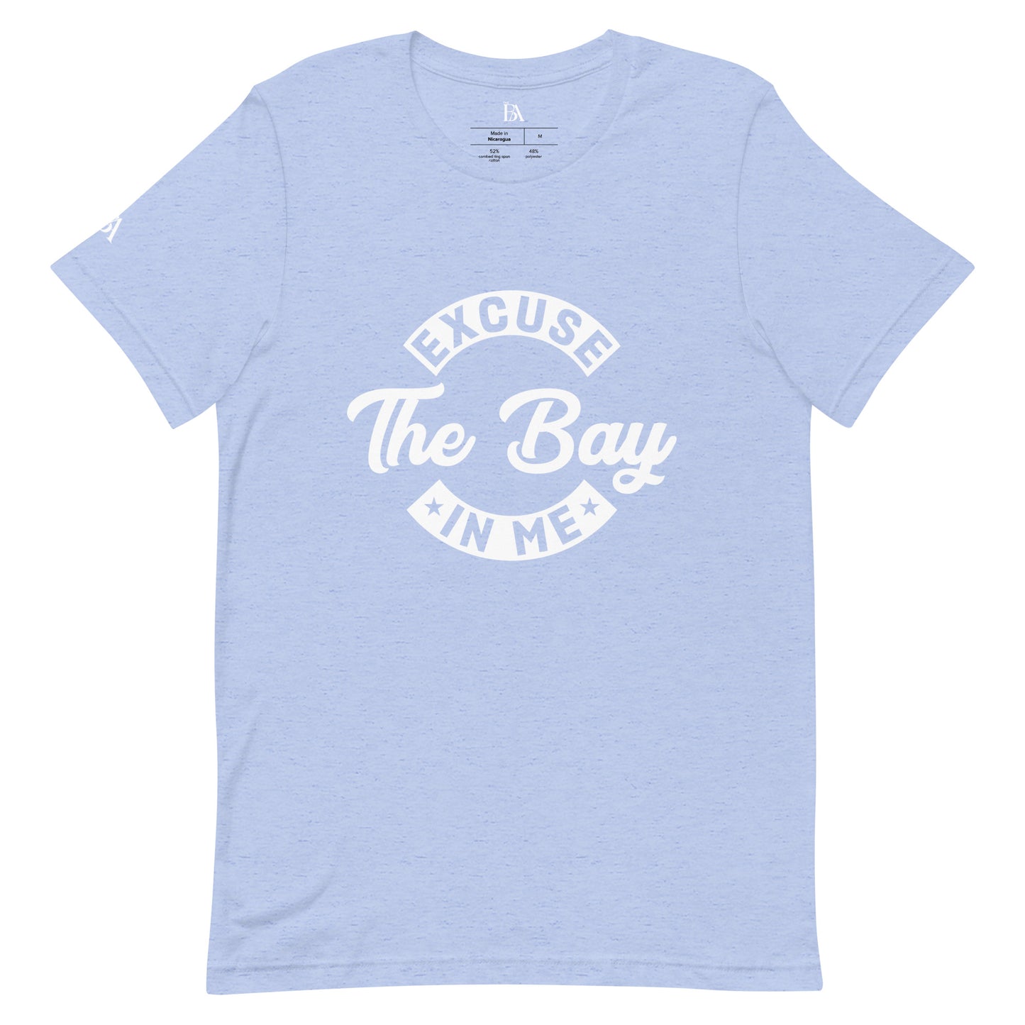 Excuse The Bay in Me Unisex T-shirt
