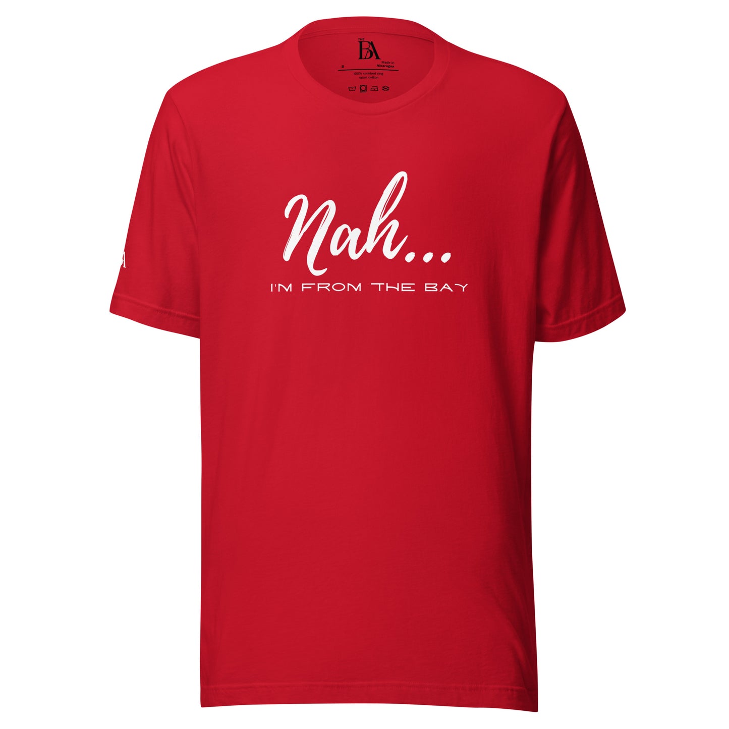 Nah I'm From The Bay Unisex t-shirt
