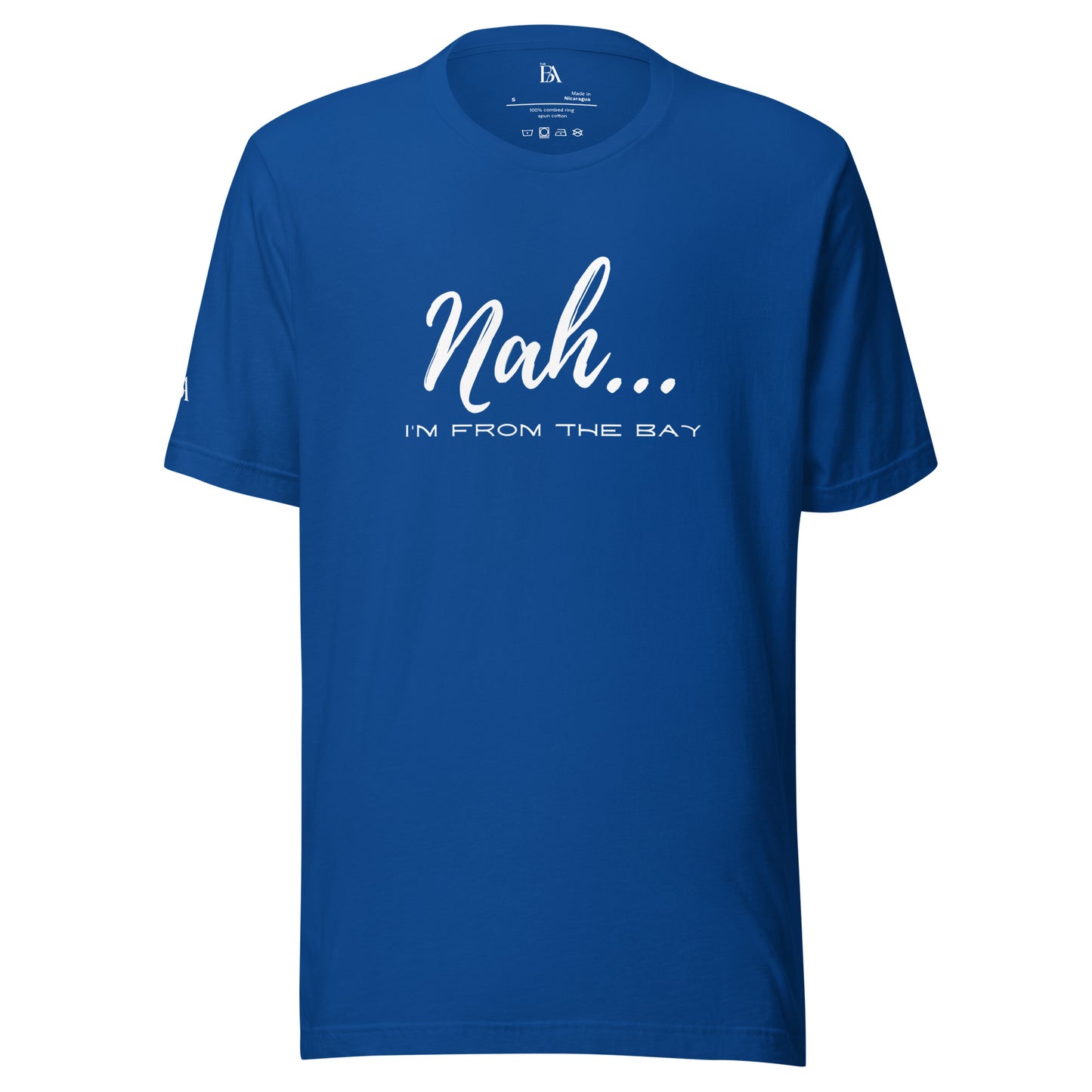 Nah I'm From The Bay Unisex t-shirt